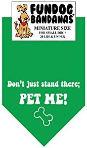 Don't Just Stand There; PET ME Dog Bandana (Miniature for Small Dogs Less Than 20 lbs, Kelly Green)