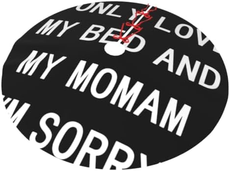 Christmas Tree Skirt, Soft Polyester Xmas Tree Skirts with Ribbon Ties, Rustic Farmhouse Holiday Party Decorations I Only Love My Bed and My Momma 36"