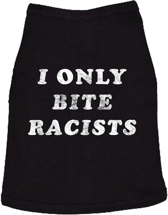 I Only Bite Racists Dog Shirt Funny Protest Graphic Novelty Tee Black S | Graphic Shirt For Dogs, Cool Political Puppy TShirt, Calming Dog Tee, Soft Cotton Pet Apparel, Lightweight Tee for Pets,