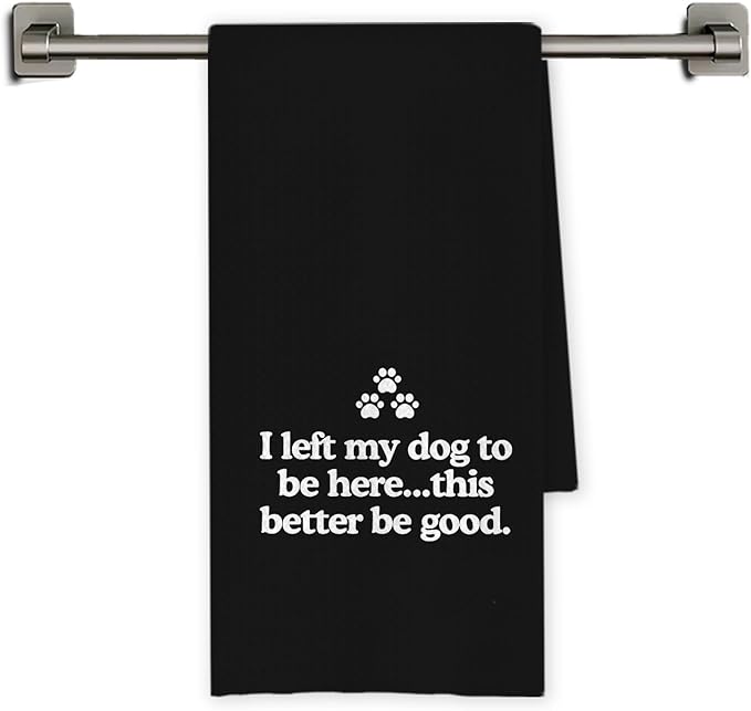 Chicimln Funny Dog Kitchen Towels, Gifts for Dogs Lovers Owners Decorative Hand Towels for Bathroom, I Left My Dog to Be Here Dish Tea Towel Drying Cloth for Kitchen Decor, 16x24 Inch