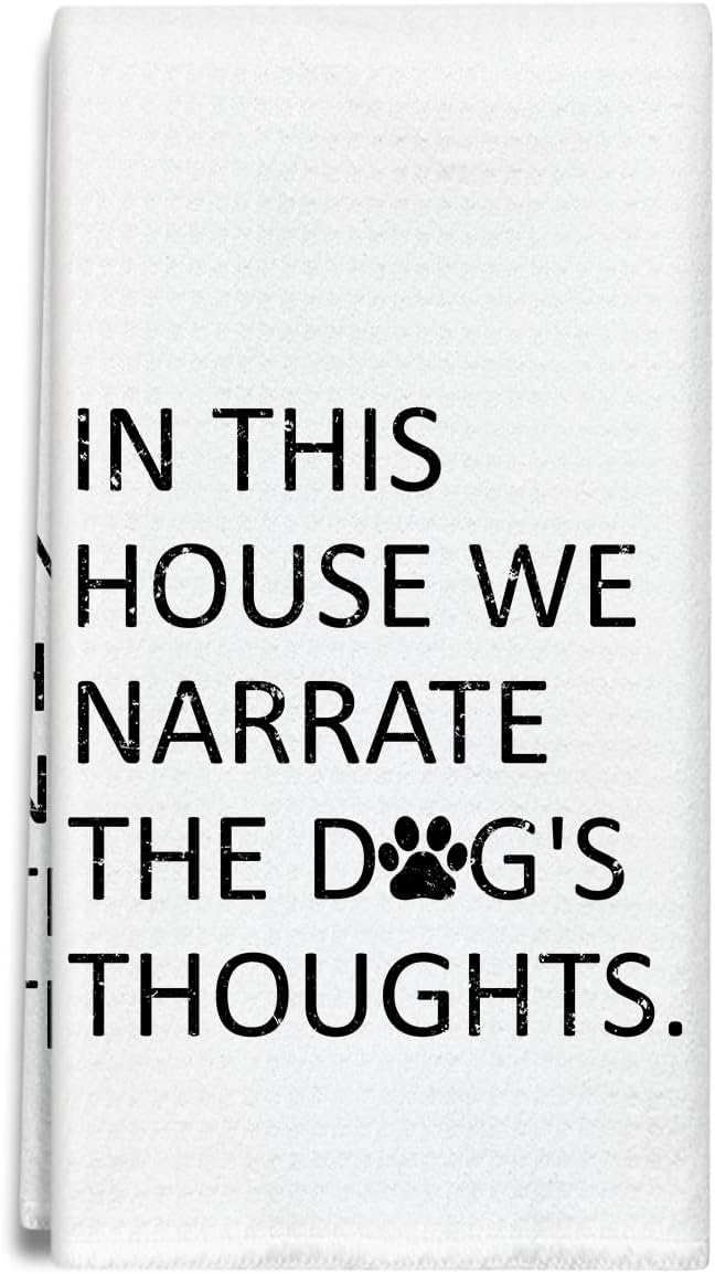 Funny Dog Kitchen Towels Dish Cloths, in This House We Narrate The Dogs Thoughts Hand Towel Drying Cloth for Bathroom Baking, Gifts for Dog Lover, Friend, Woman, 16x24 Inches -34