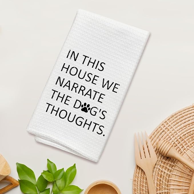 Funny Dog Kitchen Towels Dish Cloths, in This House We Narrate The Dogs Thoughts Hand Towel Drying Cloth for Bathroom Baking, Gifts for Dog Lover, Friend, Woman, 16x24 Inches -34