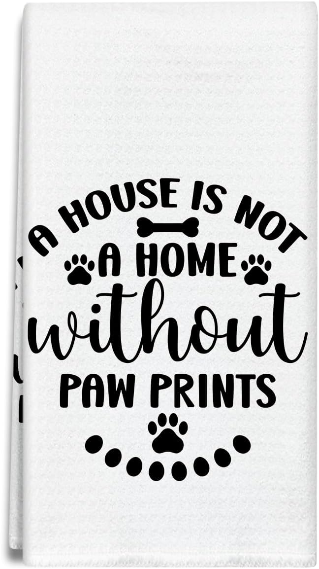 Funny Dog Kitchen Towels Dish Cloths, A House is Not A Home Without Paw Prints Hand Towel Drying Cloth for Bathroom Baking, Gifts for Dog Lover, Friend, Woman, 16x24 Inches -35
