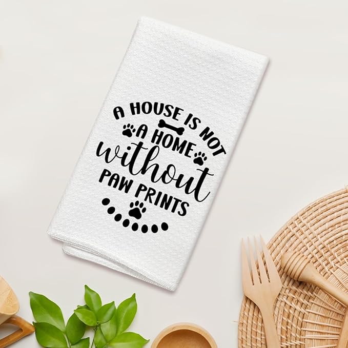 Funny Dog Kitchen Towels Dish Cloths, A House is Not A Home Without Paw Prints Hand Towel Drying Cloth for Bathroom Baking, Gifts for Dog Lover, Friend, Woman, 16x24 Inches -35