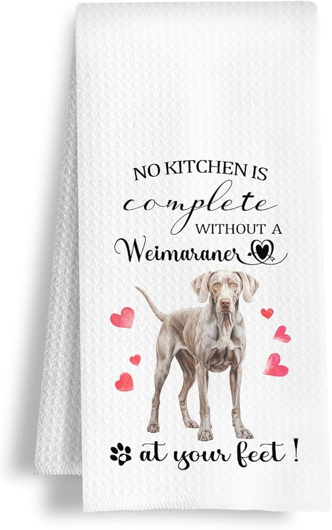Weimaraner Gifts Kitchen Towels, Dog Lover Gifts for Women Men, No Kitchen is Complete Without a Weimaraner at Your Feet Decorative Dish Tea Hand Towels, 16x24 Inch