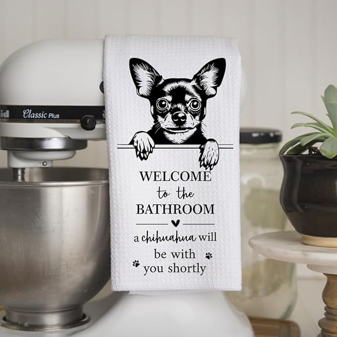 KIDEAR Funny Chihuahua Bathroom Decor Welcome to The Bathroom Hand Towel,1 PCS Cute Chihuahua Kitchen Towels for Toilet Wall Decorations,Cute Animal, Gifts for Women, Pet Owners Housewarming - A04