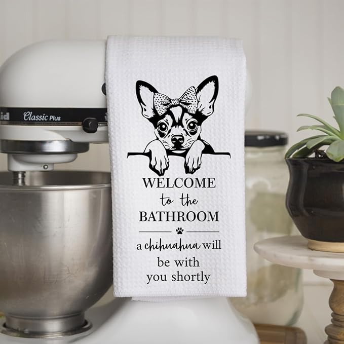 KIDEAR Funny Chihuahua Bathroom Decor Welcome to The Bathroom Hand Towel,1 PCS Cute Chihuahua Kitchen Towels for Toilet Wall Decorations,Cute Animal, Gifts for Women, Pet Owners Housewarming - A03