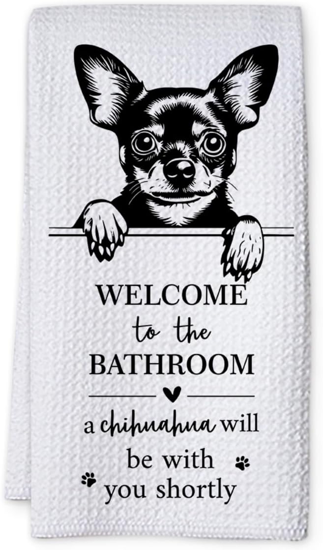 KIDEAR Funny Chihuahua Bathroom Decor Welcome to The Bathroom Hand Towel,1 PCS Cute Chihuahua Kitchen Towels for Toilet Wall Decorations,Cute Animal, Gifts for Women, Pet Owners Housewarming - A04