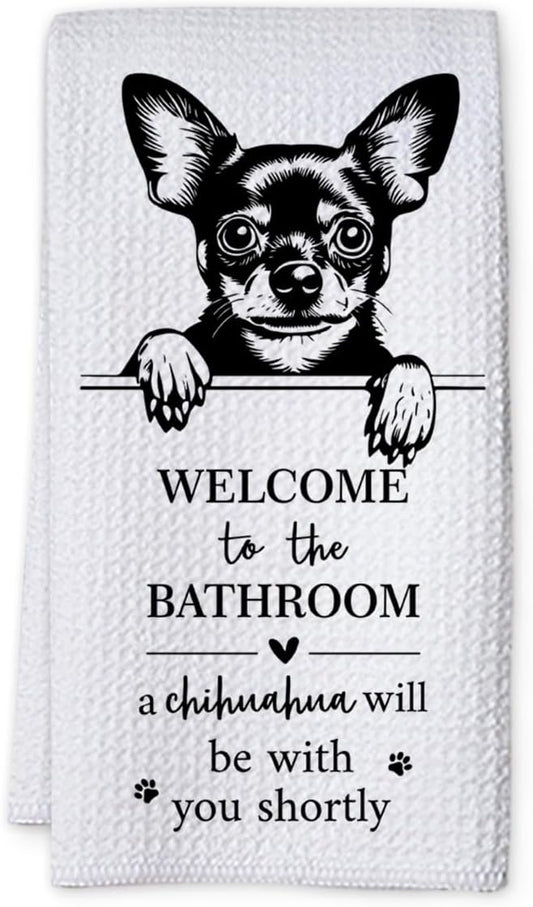 KIDEAR Funny Chihuahua Bathroom Decor Welcome to The Bathroom Hand Towel,1 PCS Cute Chihuahua Kitchen Towels for Toilet Wall Decorations,Cute Animal, Gifts for Women, Pet Owners Housewarming - A04