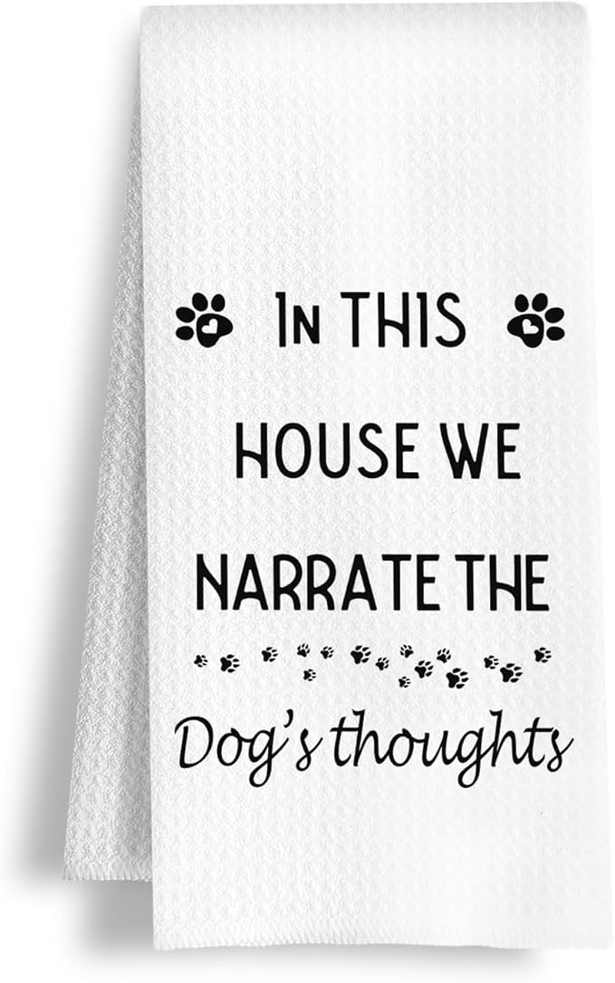 Funny Dog Kitchen Towels, Dog Lover Mom Dad Gifts Dish Tea Towels, in This House We Narrate The Dogs Thoughts Decorative Hand Towel for Bathroom Kitchen, 16x24 Inch