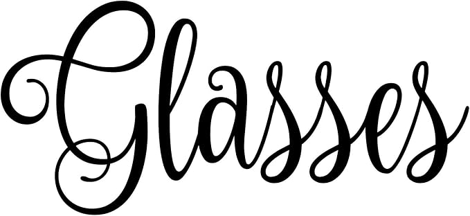 Glasses 5w x 2.25h Label | Kitchen Pantry Organization | Die Cut Vinyl Decal | Black Fancy Font (Sticker Only)