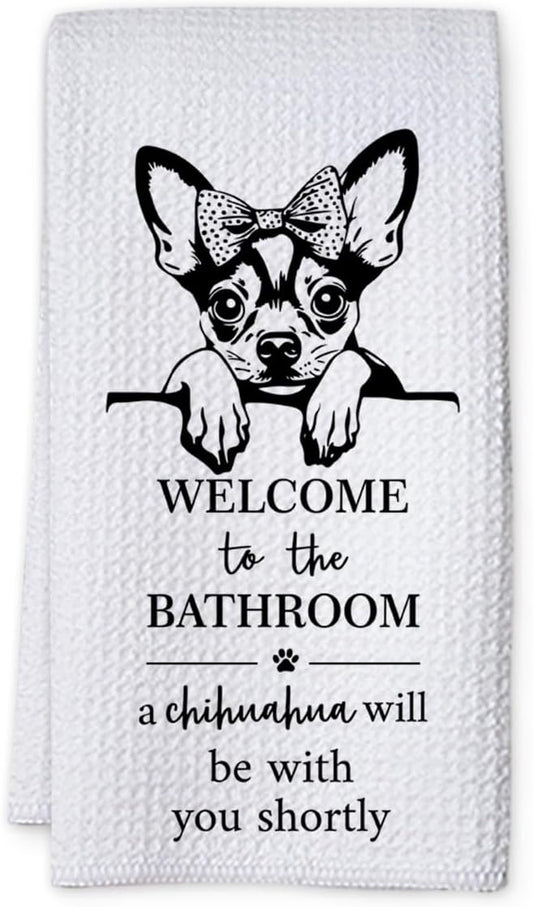 KIDEAR Funny Chihuahua Bathroom Decor Welcome to The Bathroom Hand Towel,1 PCS Cute Chihuahua Kitchen Towels for Toilet Wall Decorations,Cute Animal, Gifts for Women, Pet Owners Housewarming - A03
