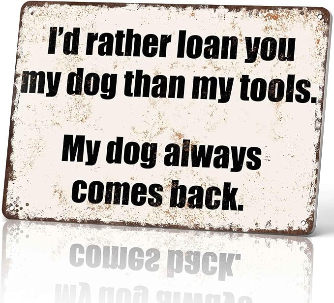 I'd Rather Loan You My Dog Than My Tools Pet Vintage Metal Wall Art Signs | Gift For Dog & Tool Enthusiasts, Garage, Workshop, Kennel, Entryway, Man Cave, Decor, 8X12 Inch