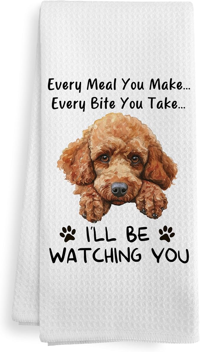 Funny Poodle Dog Kitchen Towels Decor, Poodle Puppy Dog Gifts for Poodles Lovers Owners Women Men, Every Meal You Make Every Bite You Take Dish Hand Tea Towels for Kitchen, 16x24 Inch