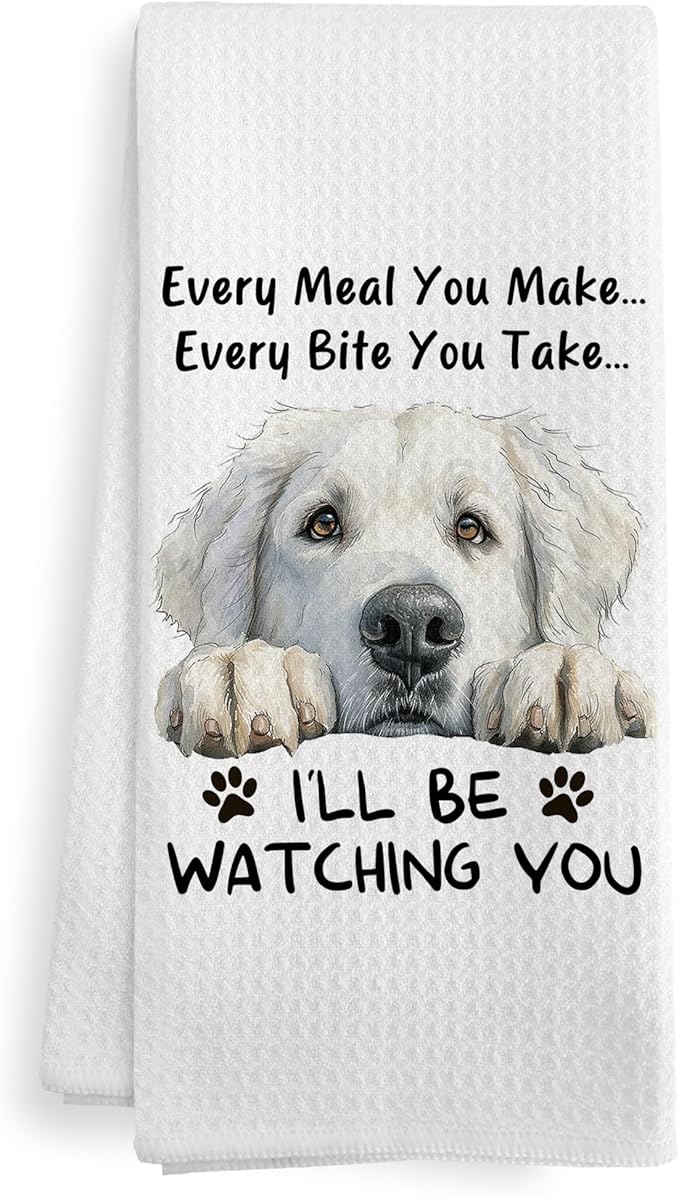 Funny Great Pyrenees Dog Kitchen Towels Ornament Decor, Great Pyrenees Dog Mom Gifts for Women Men Kids, Every Meal You Make Every Bite You Take Dish Hand Tea Towels for Kitchen, 16x24 Inch