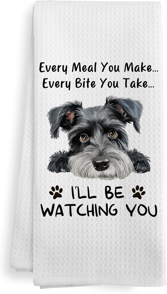 Funny Dog Every Meal You Make Every Bite You Take Kitchen Towels, Schnauzer Gifts for Women Kids, Schnauzer Ornament,Schnauzer Dog Decor Dish Hand Tea Towels for Bathroom Kitchen,16x24 Inches
