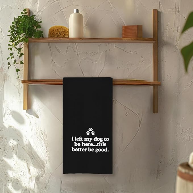 Chicimln Funny Dog Kitchen Towels, Gifts for Dogs Lovers Owners Decorative Hand Towels for Bathroom, I Left My Dog to Be Here Dish Tea Towel Drying Cloth for Kitchen Decor, 16x24 Inch