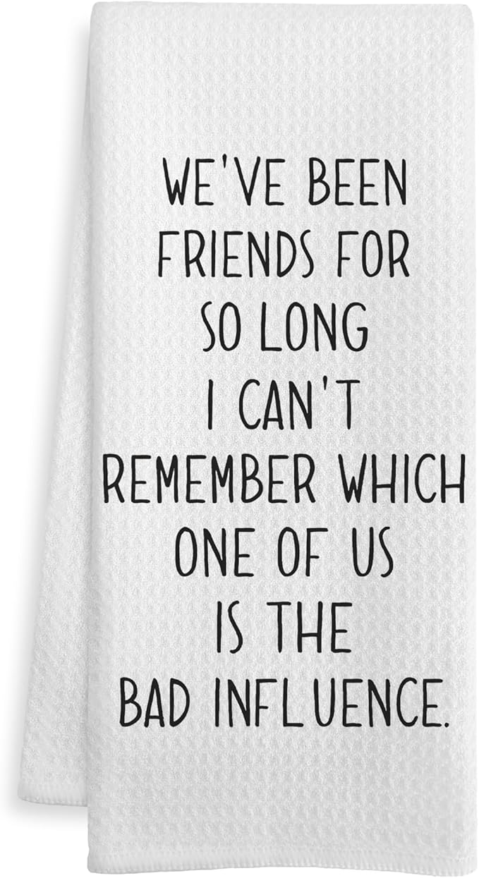 Funny Kitchen Towels, Gifts for Friends Women Men Dish Tea Towels, We've Been Friends for So Long Decorative Hand Towel for Bathroom, Funny Bathroom Decor, 16x24 Inch