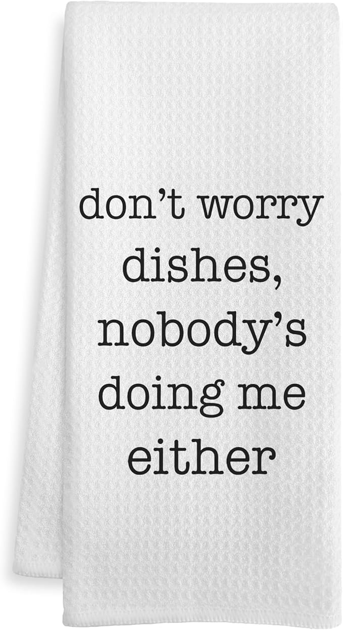 Funny Kitchen Towels, Housewarming Gifts Dish Tea Towels for Kitchen, Don't Worry Dishes Nobody's Doing Me Either Humorous Decorative Hand Towel, 16x24 Inch
