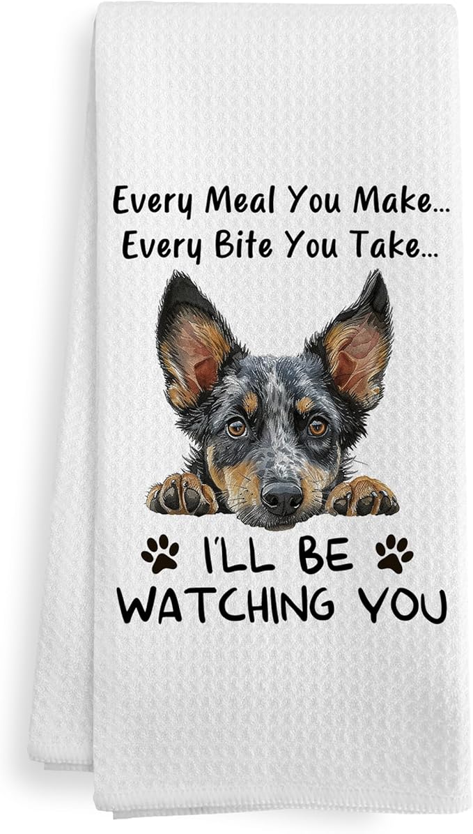 Funny Blue Heeler Australian Cattle Dog Kitchen Towels Decor, Blue Heeler Australian Cattle Dog Gifts for Women, Every Meal You Make Every Bite You Take Dish Hand Towels for Kitchen, 16x24In