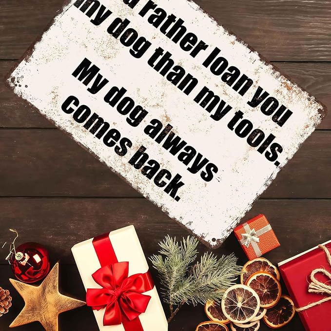 I'd Rather Loan You My Dog Than My Tools Pet Vintage Metal Wall Art Signs | Gift For Dog & Tool Enthusiasts, Garage, Workshop, Kennel, Entryway, Man Cave, Decor, 8X12 Inch