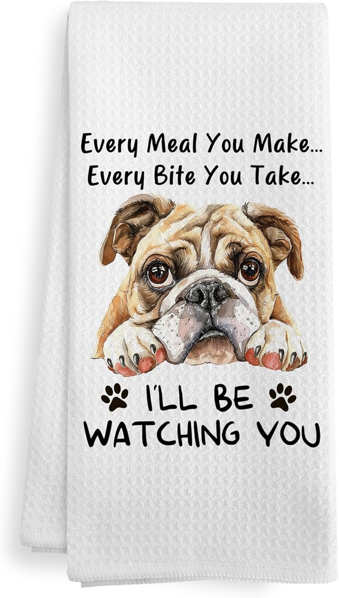 Funny English Bulldog Bull Dog Kitchen Towels Decor, English Bulldog Dog Lovers Gifts for Women Men Her, Every Meal You Make Every Bite You Take Dish Hand Tea Towels for Kitchen, 16x24Inch
