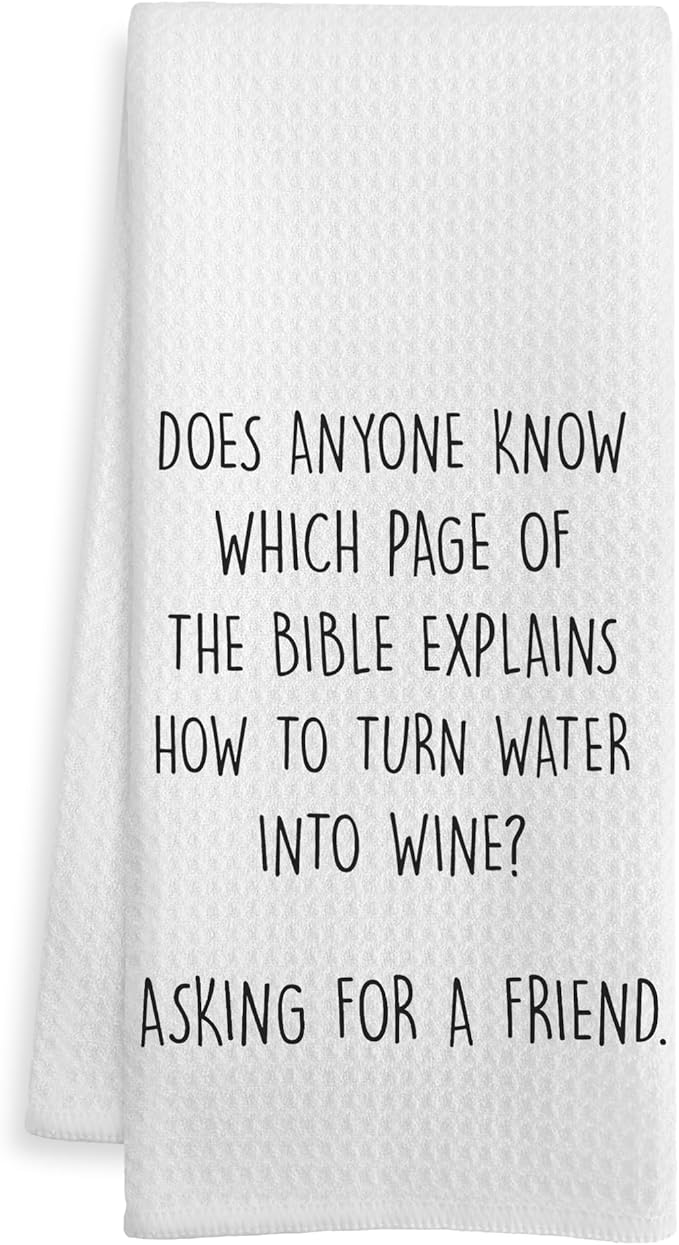 Funny Kitchen Towels, Funny Sarcastic Gifts Dish Tea Towels for Kitchen, Does Anyone Know Which Page of The Bible Explains How to Turn Water into Wine Decorative Hand Towel, 16x24 Inch