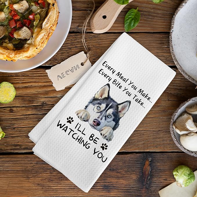 Funny Husky Every Meal You Make Every Bite You Take Dog Decor Kitchen Dish Hand Tea Towels for Bathroom Kitchen, Siberian Husky Mom Gifts Gift for Dog Lovers,16x24 In
